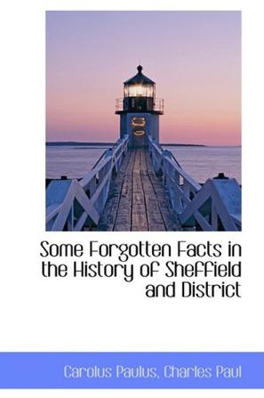 Some Forgotten Facts in the History of Sheffield and District