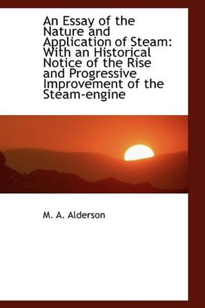 An Essay of the Nature and Application of Steam