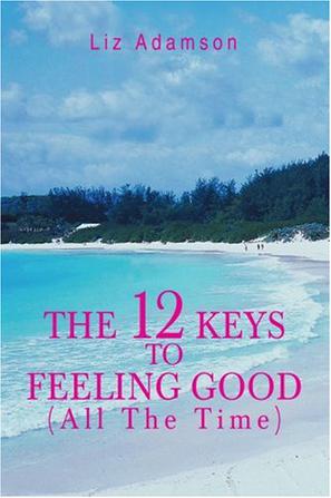 The 12 Keys to Feeling Good