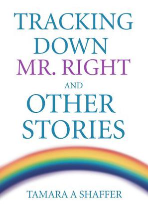 Tracking Down Mr. Right and Other Stories