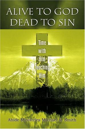 Alive to God Dead to Sin