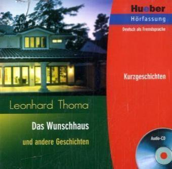 Das Wunschhaus und andere Geschichten. Audio-CD . Kurzgeschichten. Deutsch als Fremdsprache. Niveaustufe B1