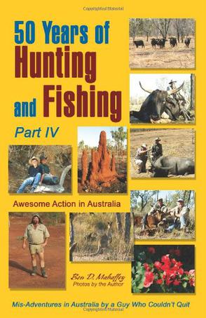 50 Years of Hunting and Fishing, Part IV