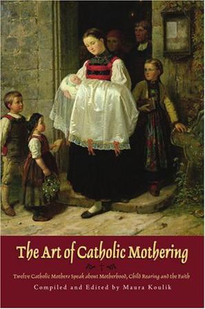 The Art of Catholic Mothering
