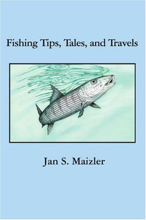 Fishing Tips, Tales, and Travels