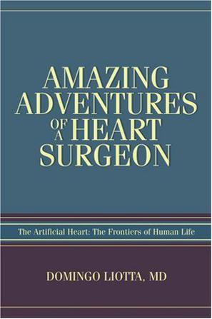 Amazing Adventures of a Heart Surgeon