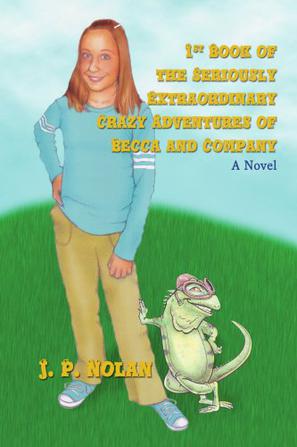 1st Book of the Seriously Extraordinary Crazy Adventures of Becca and Company