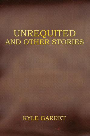 Unrequited and Other Stories