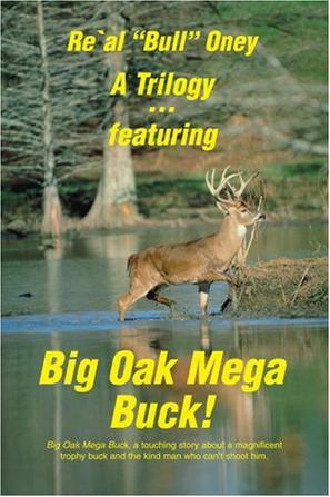 A Trilogy . Featuring Big Oak Mega Buck!