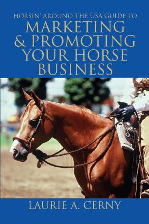 Horsin' Around The USA Guide To Marketing & Promoting Your Horse Business