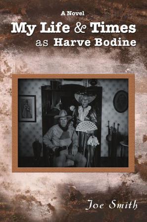 My Life & Times as Harve Bodine
