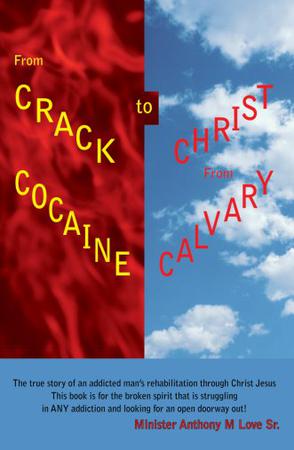 From Crack Cocaine to Christ From Calvary