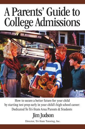 A Parents' Guide to College Admissions