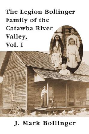 The Legion Bollinger Family of the Catawba River Valley, Vol. I