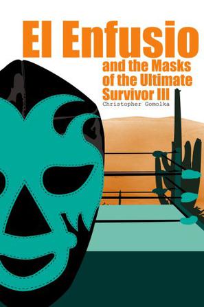 El Enfusio and the Masks of the Ultimate Survivor III