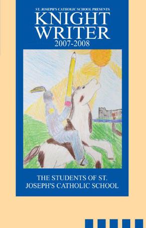 St. Joseph's Catholic School Presents Knight Writers 2007-2008