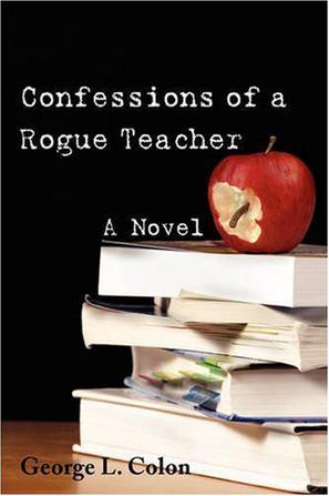 Confessions of a Rogue Teacher