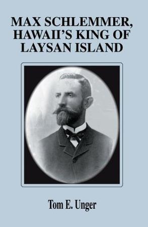 Max Schlemmer, Hawaii's King of Laysan Island