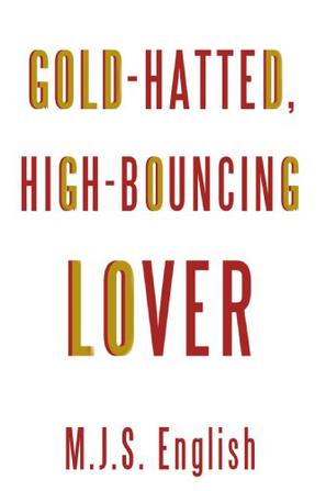 Gold-hatted, High-Bouncing Lover