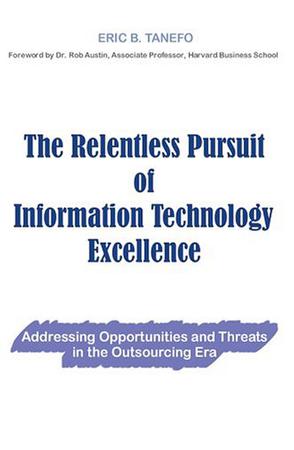 The Relentless Pursuit of Information Technology Excellence