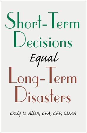 Short-Term Decisions Equal Long-Term Disasters