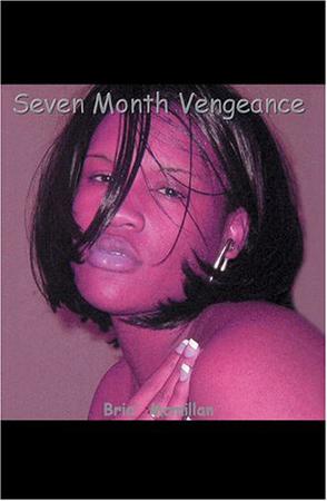 Seven Month Vengeance