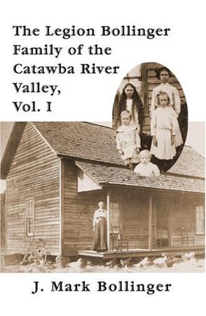 The Legion Bollinger Family of the Catawba River Valley, Vol. I