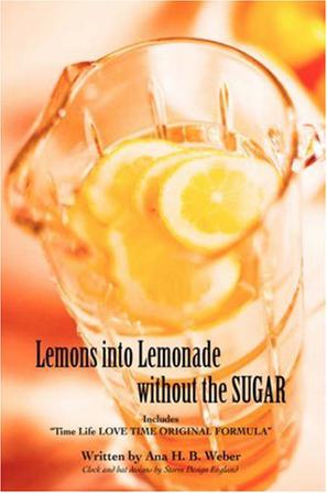Lemons into Lemonade without the SUGAR