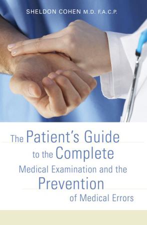 The Patient's Guide to the Complete Medical Examination and the Prevention of Medical Errors