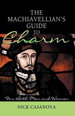 The Machiavellian's Guide to Charm
