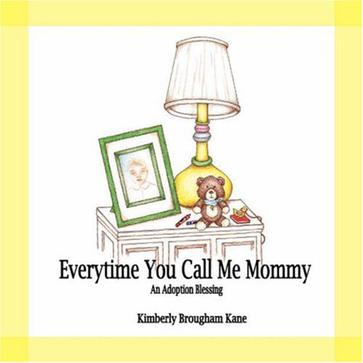 Every Time You Call Me Mommy-An Adoption Blessing