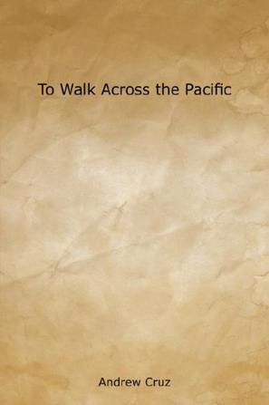 To Walk Across the Pacific