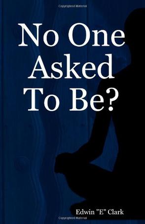 No One Asked to Be?