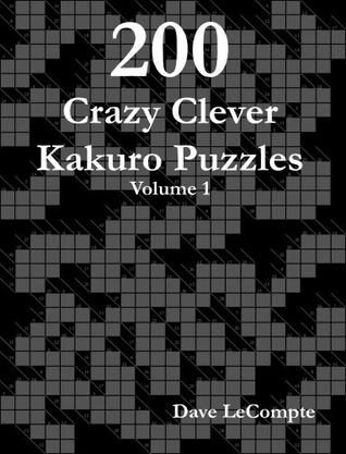 200 Crazy Clever Kakuro Puzzles - Volume 1