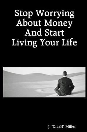 Stop Worrying About Money And Start Living Your Life