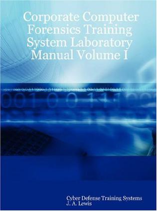 Corporate Computer Forensics Training System Laboratory Manual Volume I