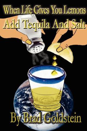 When Life Gives You Lemons, Add Tequila and Salt