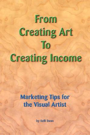 From Creating Art to Creating Income - Marketing Tips for the Visual Artist