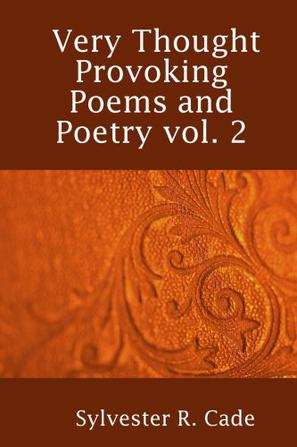 Very Thought Provoking Poems and Poetry Vol. 2