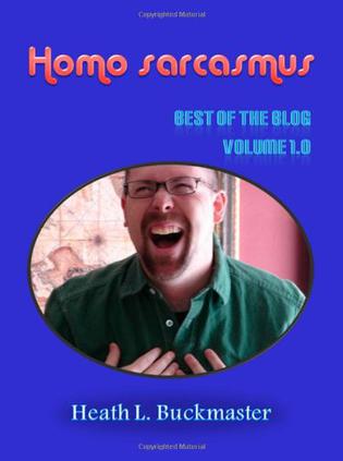Homo Sarcasmus - the Best of the Blog Volume 1.0