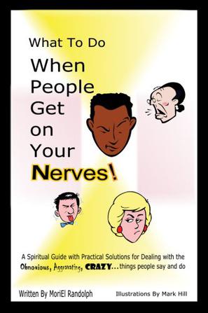 What To Do When People Get On Your Nerves