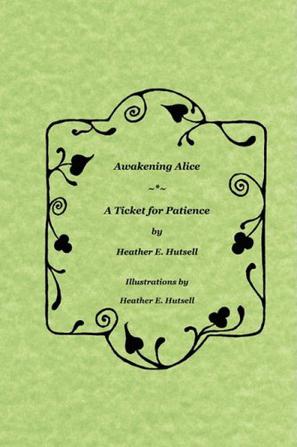 Awakening Alice ~*~ A Ticket for Patience