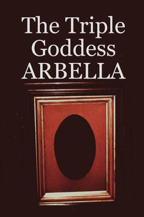 The Triple Goddess ARBELLA