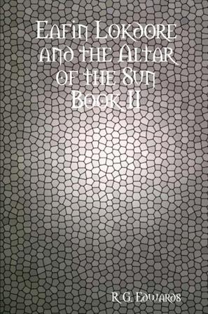 Eafin Lokdore and the Altar of the Sun Book II