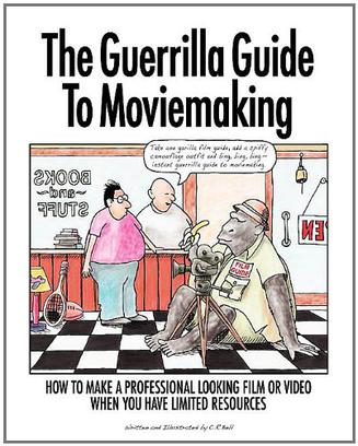 The Guerrilla Guide To Moviemaking