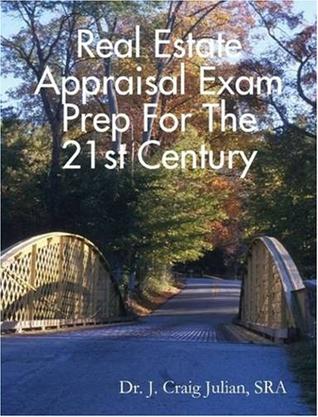 Real Estate Appraisal Exam Prep For the 21st Century