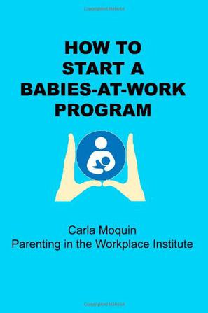 How to Start a Babies-at-Work Program