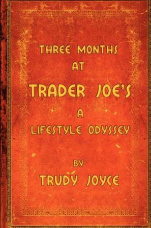 Three Months at Trader Joe's - A Lifestyle Odyssey