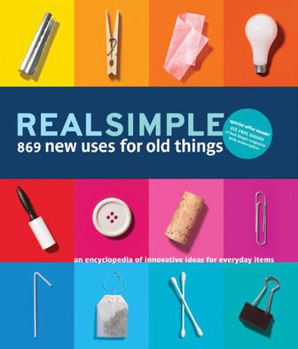 Real Simple 869 New Uses for Old Things