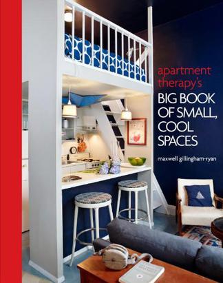 Apartment Therapy's Big Book of Small, Cool Spaces (Hardcover)